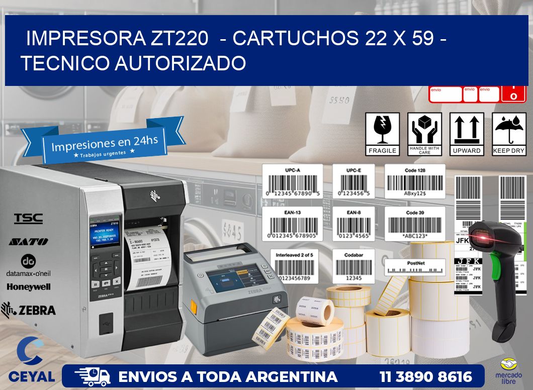 IMPRESORA ZT220  - CARTUCHOS 22 x 59 - TECNICO AUTORIZADO
