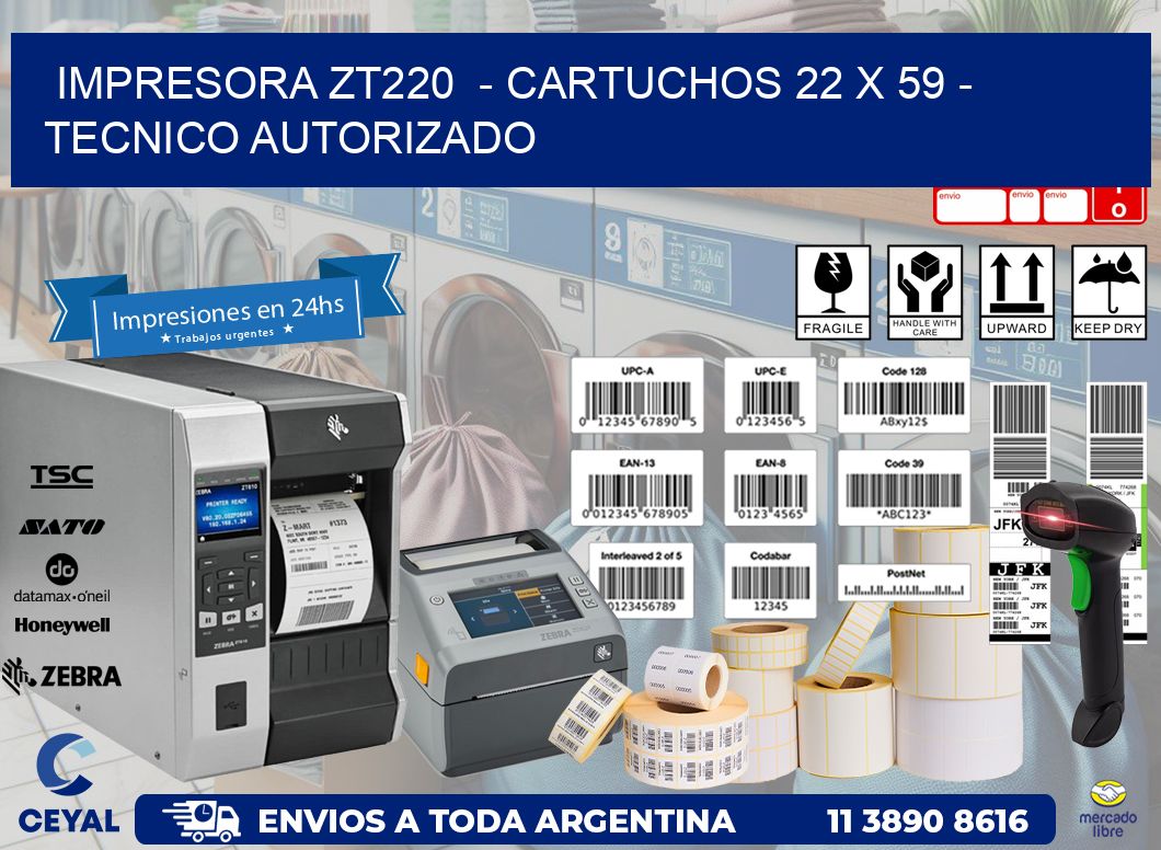 IMPRESORA ZT220  - CARTUCHOS 22 x 59 - TECNICO AUTORIZADO
