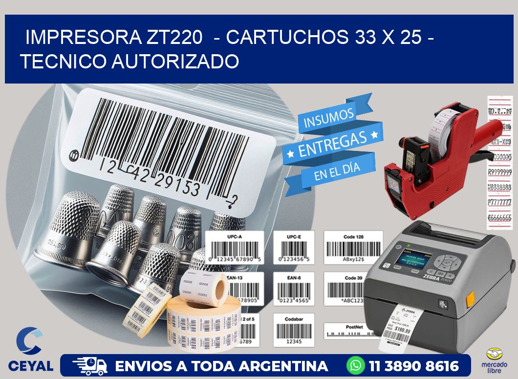 IMPRESORA ZT220  – CARTUCHOS 33 x 25 – TECNICO AUTORIZADO