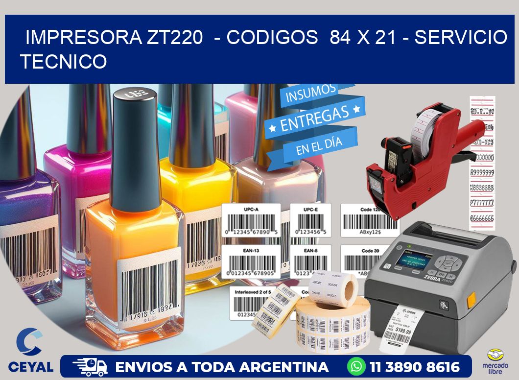IMPRESORA ZT220  – CODIGOS  84 x 21 – SERVICIO TECNICO