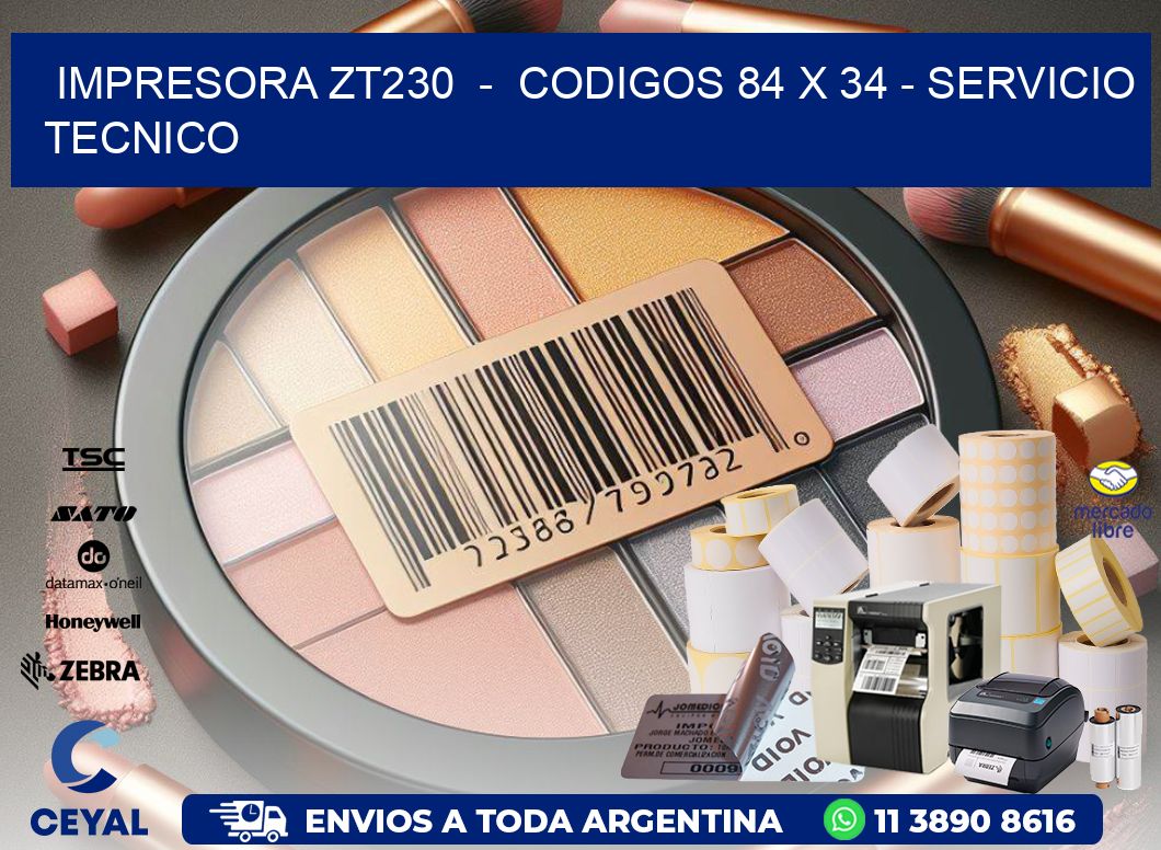 IMPRESORA ZT230  -  CODIGOS 84 x 34 - SERVICIO TECNICO