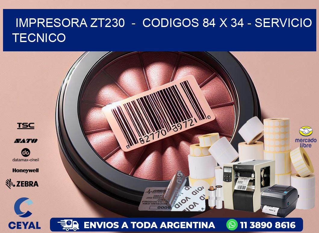 IMPRESORA ZT230  -  CODIGOS 84 x 34 - SERVICIO TECNICO