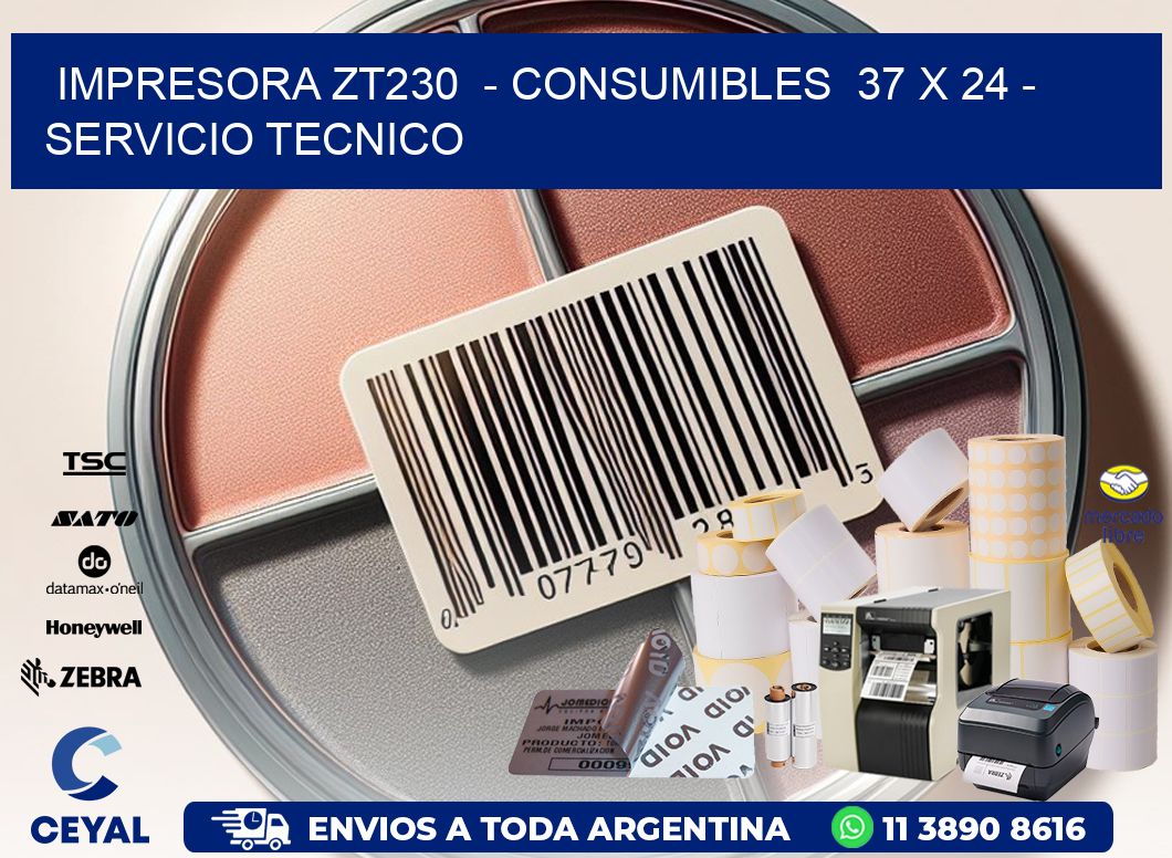 IMPRESORA ZT230 - CONSUMIBLES 37 x 24 - SERVICIO TECNICO