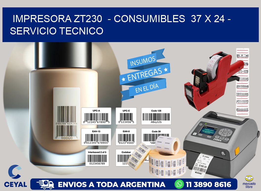 IMPRESORA ZT230 - CONSUMIBLES 37 x 24 - SERVICIO TECNICO