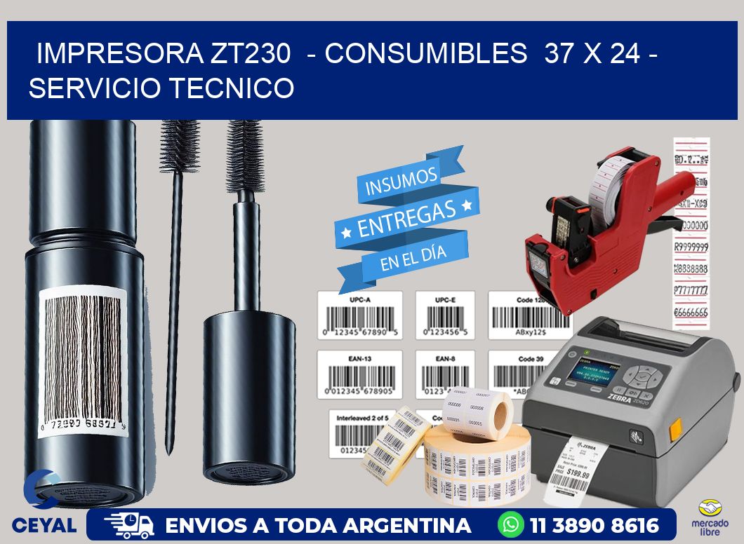 IMPRESORA ZT230 - CONSUMIBLES 37 x 24 - SERVICIO TECNICO