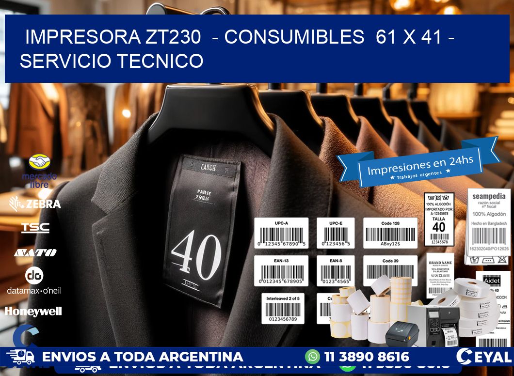 IMPRESORA ZT230  - CONSUMIBLES  61 x 41 - SERVICIO TECNICO