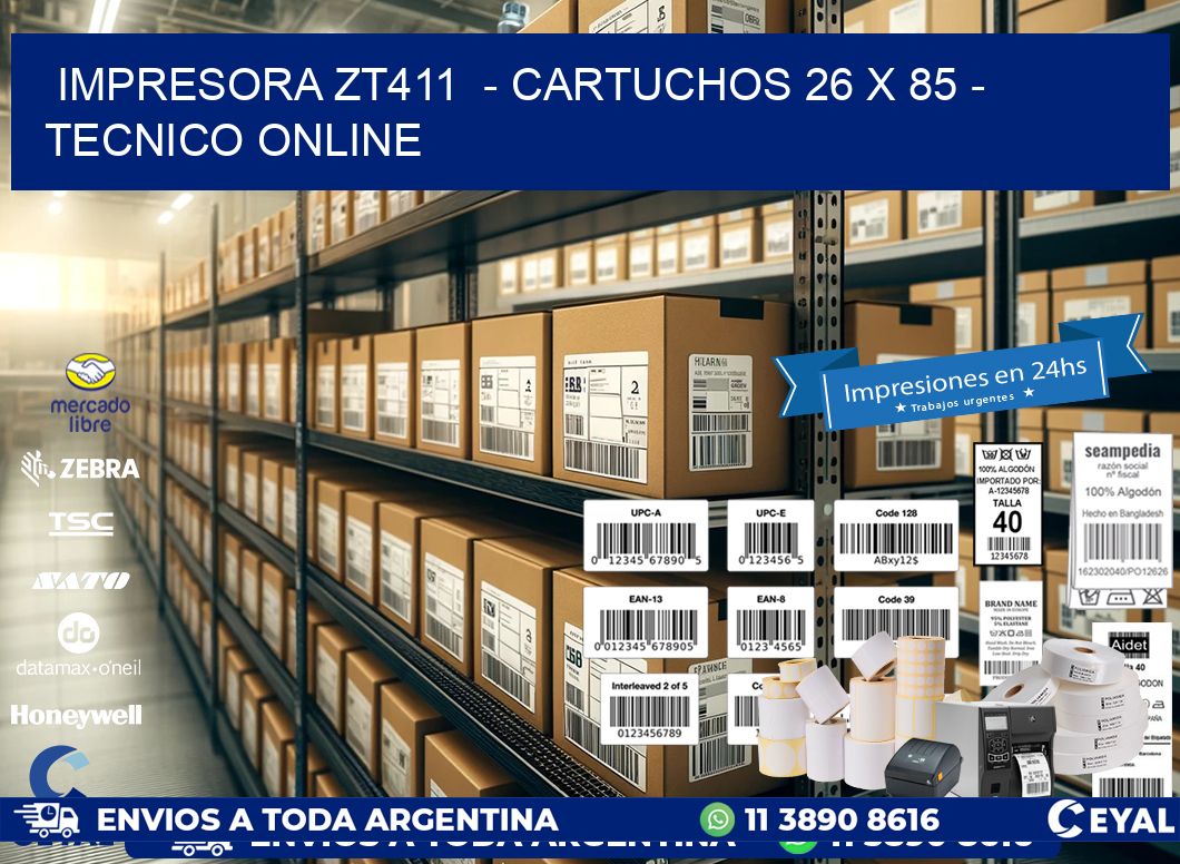 IMPRESORA ZT411  - CARTUCHOS 26 x 85 - TECNICO ONLINE