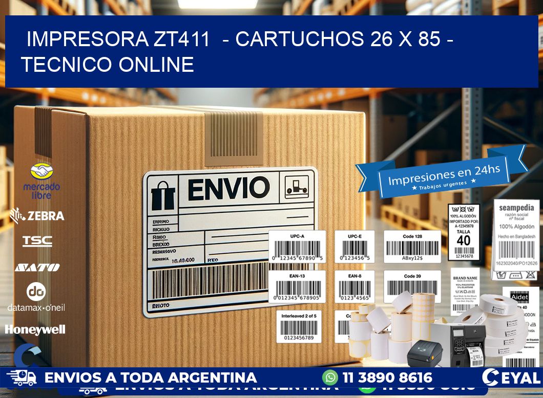 IMPRESORA ZT411  - CARTUCHOS 26 x 85 - TECNICO ONLINE