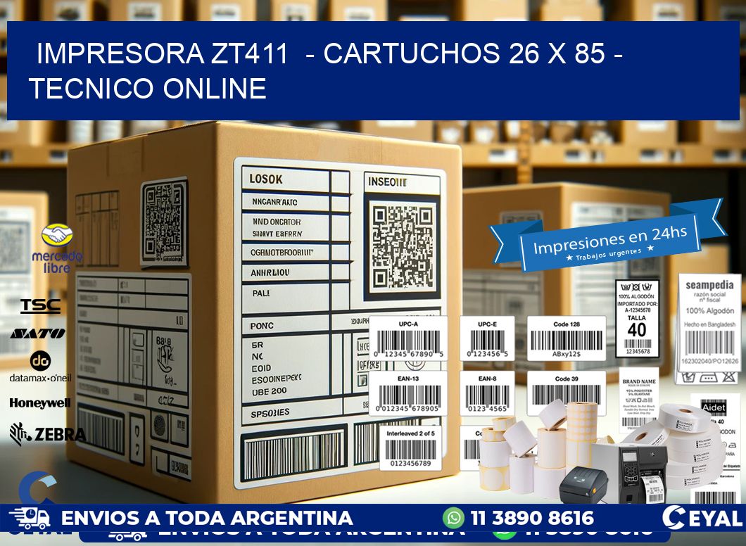 IMPRESORA ZT411  - CARTUCHOS 26 x 85 - TECNICO ONLINE