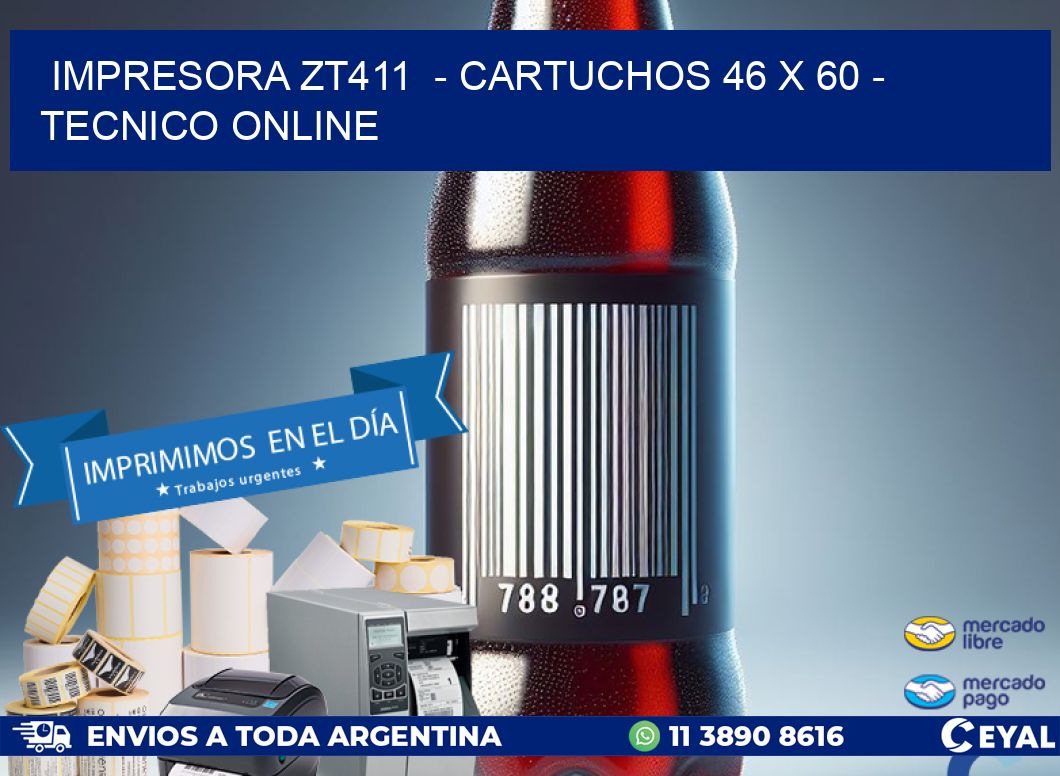IMPRESORA ZT411  - CARTUCHOS 46 x 60 - TECNICO ONLINE