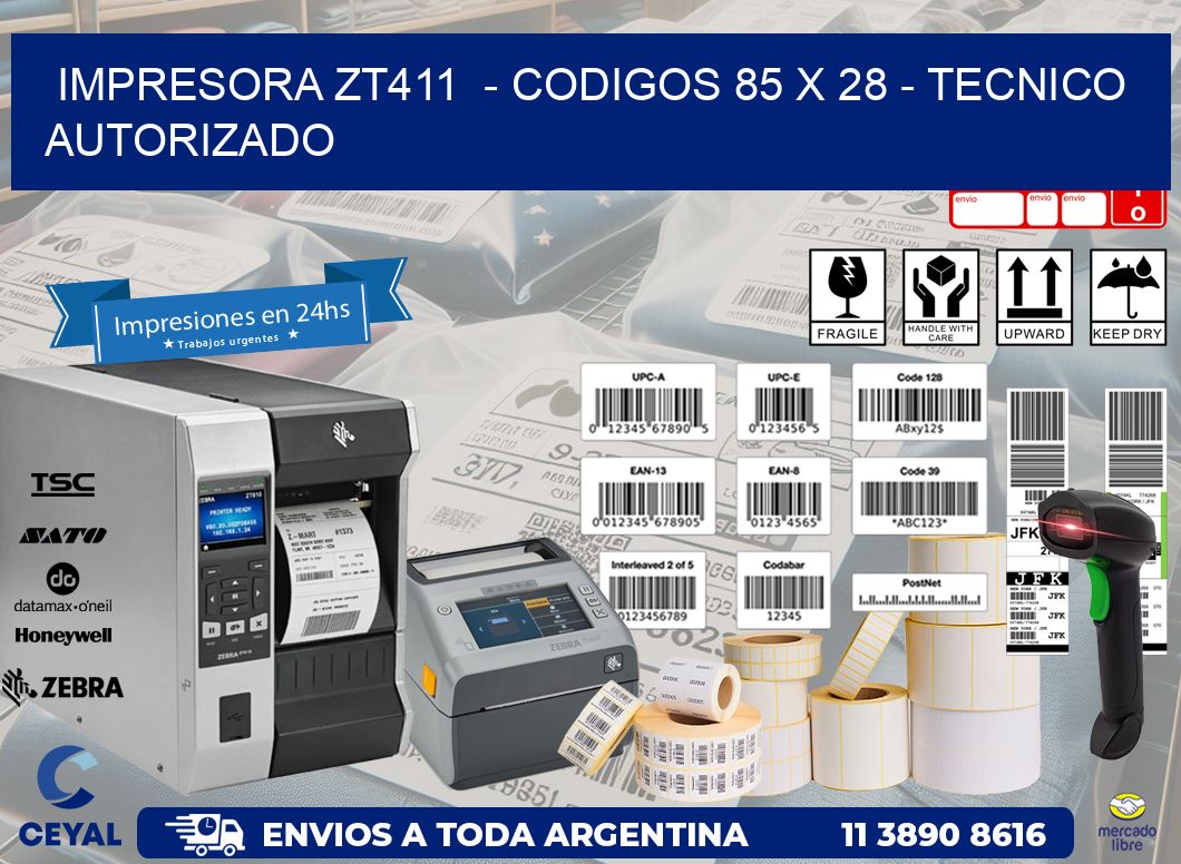 IMPRESORA ZT411 - CODIGOS 85 x 28 - TECNICO AUTORIZADO