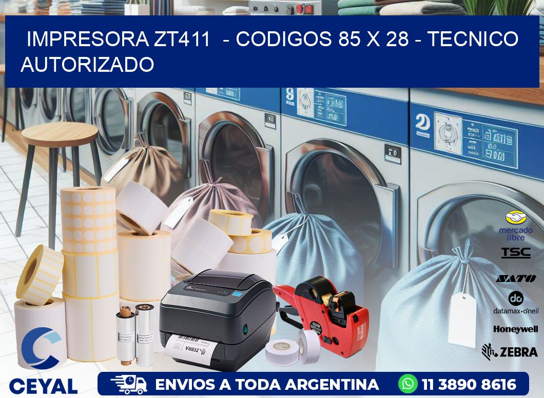 IMPRESORA ZT411 - CODIGOS 85 x 28 - TECNICO AUTORIZADO