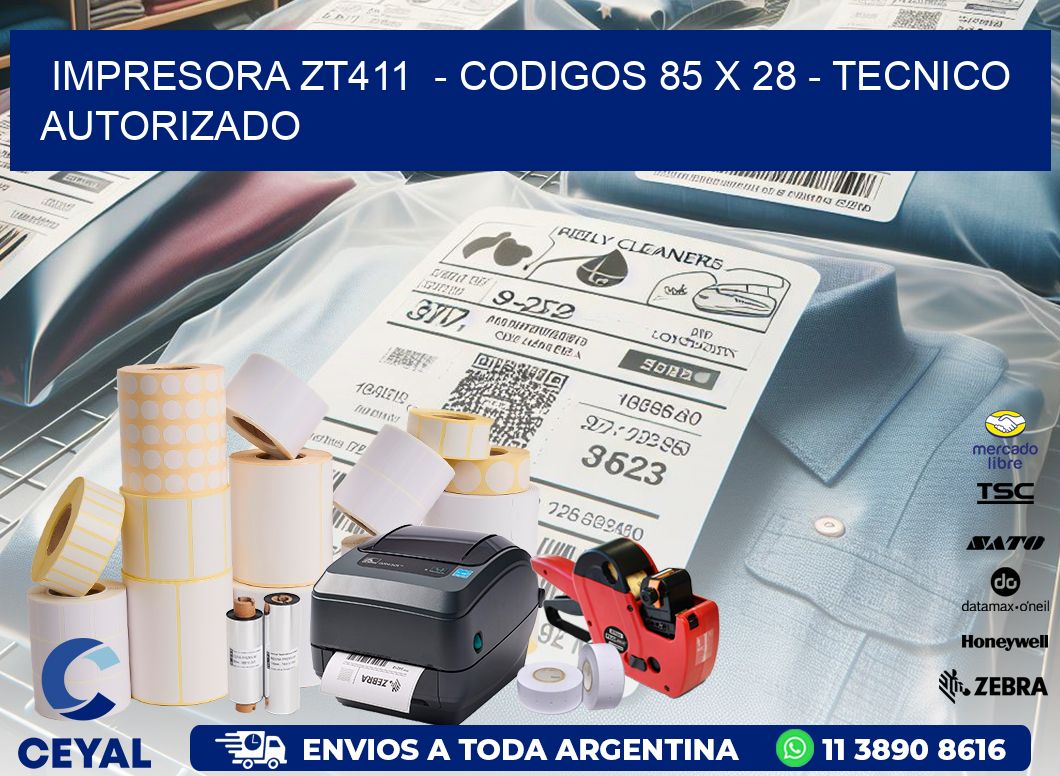 IMPRESORA ZT411 - CODIGOS 85 x 28 - TECNICO AUTORIZADO