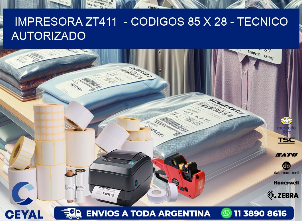 IMPRESORA ZT411  – CODIGOS 85 x 28 – TECNICO AUTORIZADO