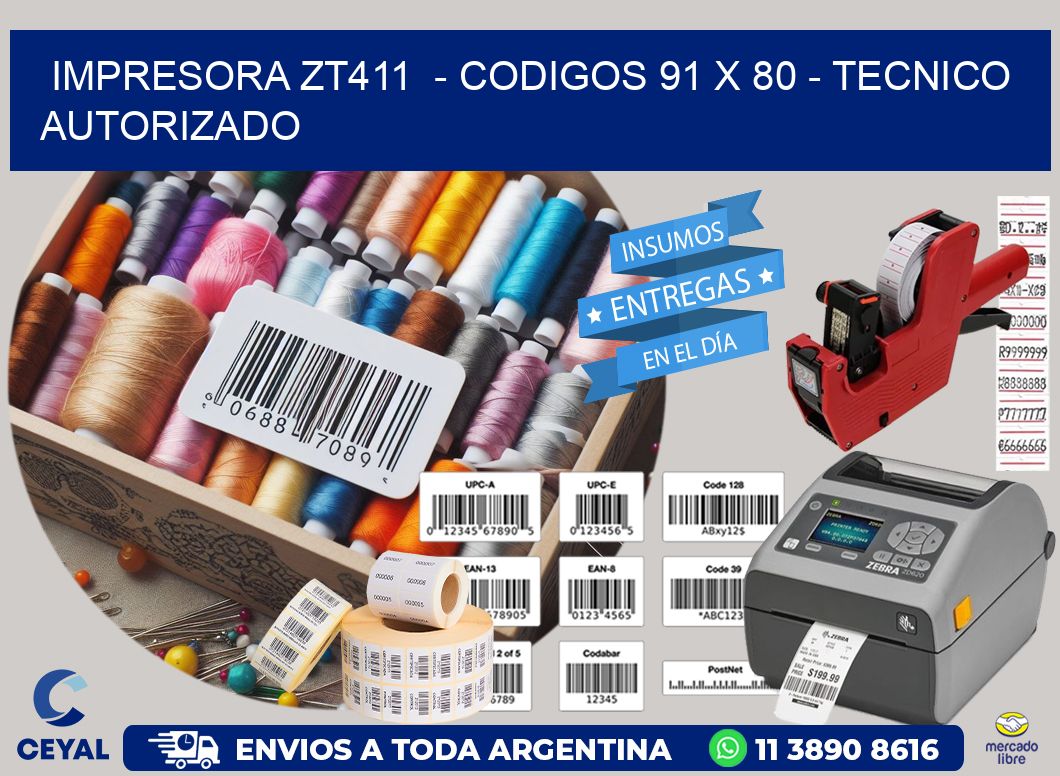IMPRESORA ZT411  - CODIGOS 91 x 80 - TECNICO AUTORIZADO