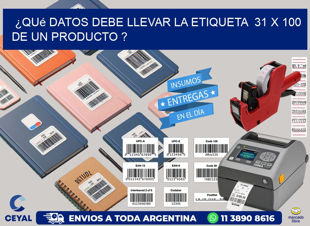 ¿Qué datos debe llevar la etiqueta  31 x 100 de un producto ?
