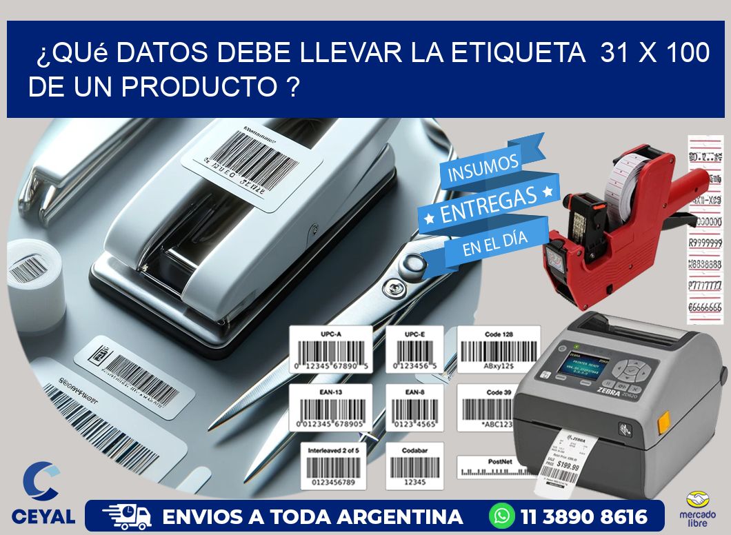 ¿Qué datos debe llevar la etiqueta  31 x 100 de un producto ?