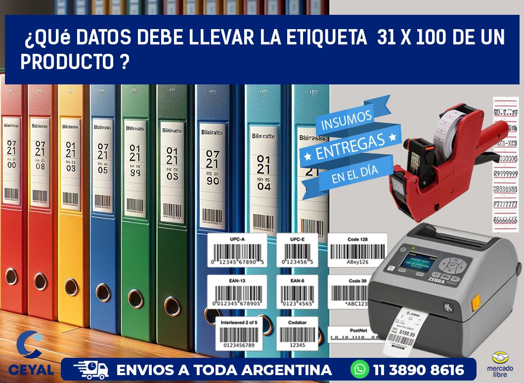 ¿Qué datos debe llevar la etiqueta  31 x 100 de un producto ?