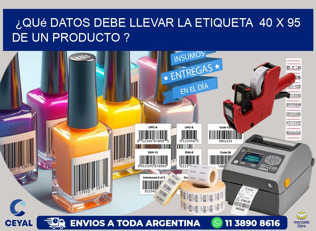 ¿Qué datos debe llevar la etiqueta  40 x 95 de un producto ?