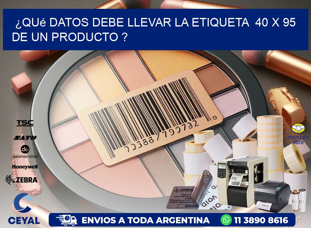 ¿Qué datos debe llevar la etiqueta  40 x 95 de un producto ?