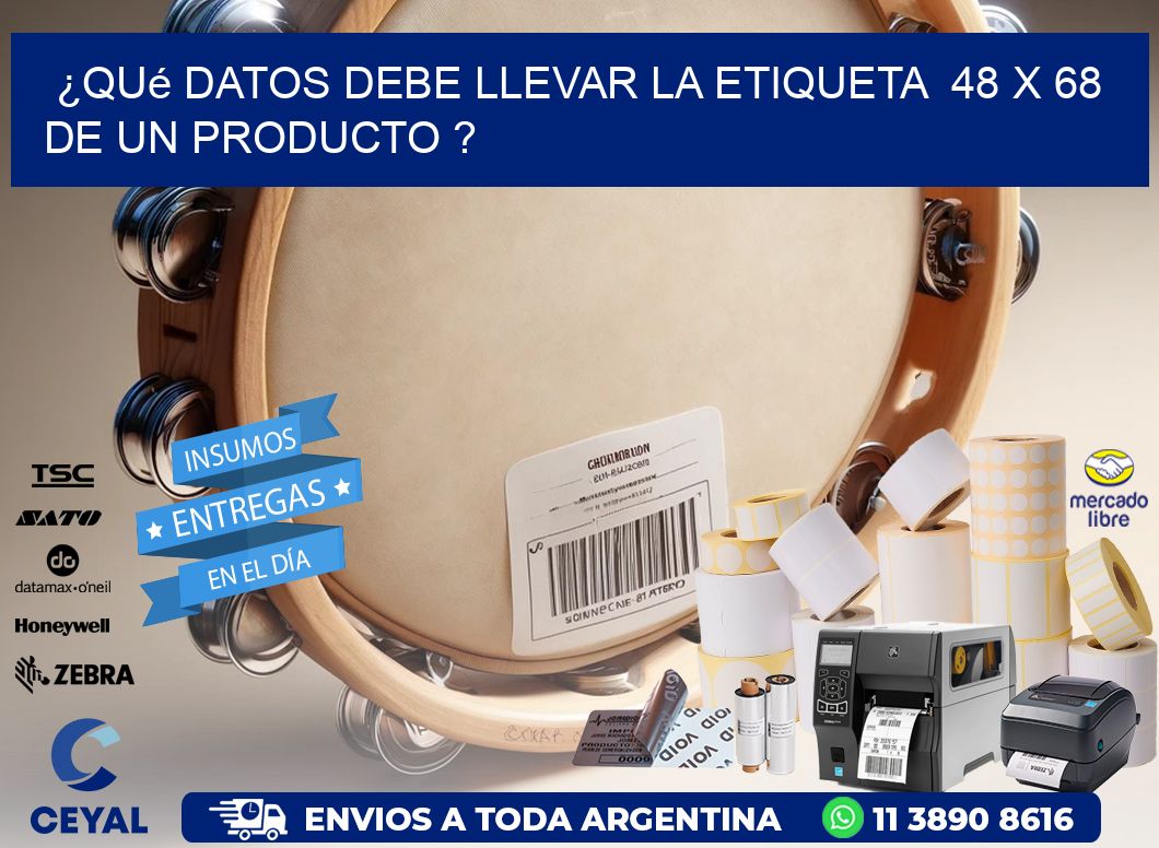¿Qué datos debe llevar la etiqueta  48 x 68 de un producto ?