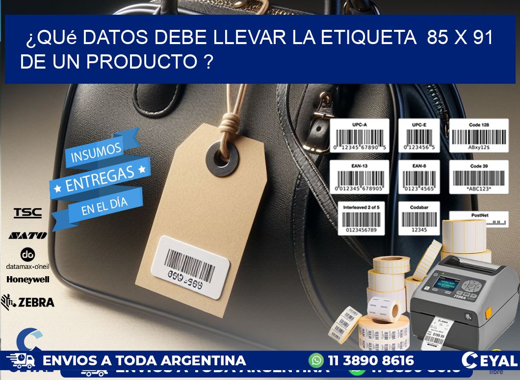 ¿Qué datos debe llevar la etiqueta  85 x 91 de un producto ?