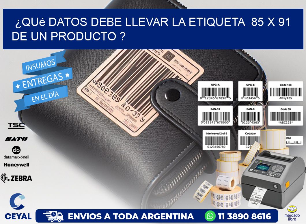 ¿Qué datos debe llevar la etiqueta  85 x 91 de un producto ?