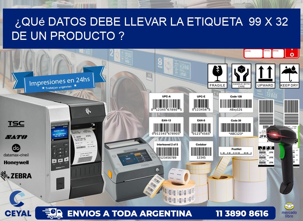 ¿Qué datos debe llevar la etiqueta  99 x 32 de un producto ?