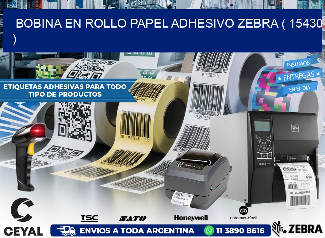 BOBINA EN ROLLO PAPEL ADHESIVO ZEBRA ( 15430 )