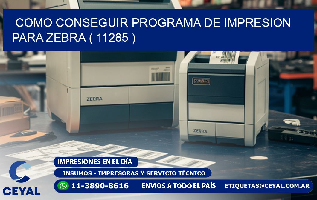 COMO CONSEGUIR PROGRAMA DE IMPRESION PARA ZEBRA ( 11285 )