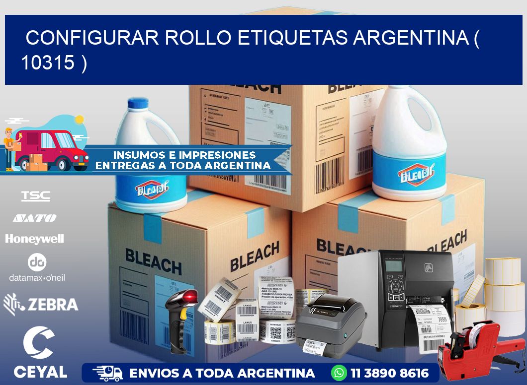 CONFIGURAR ROLLO ETIQUETAS ARGENTINA ( 10315 )