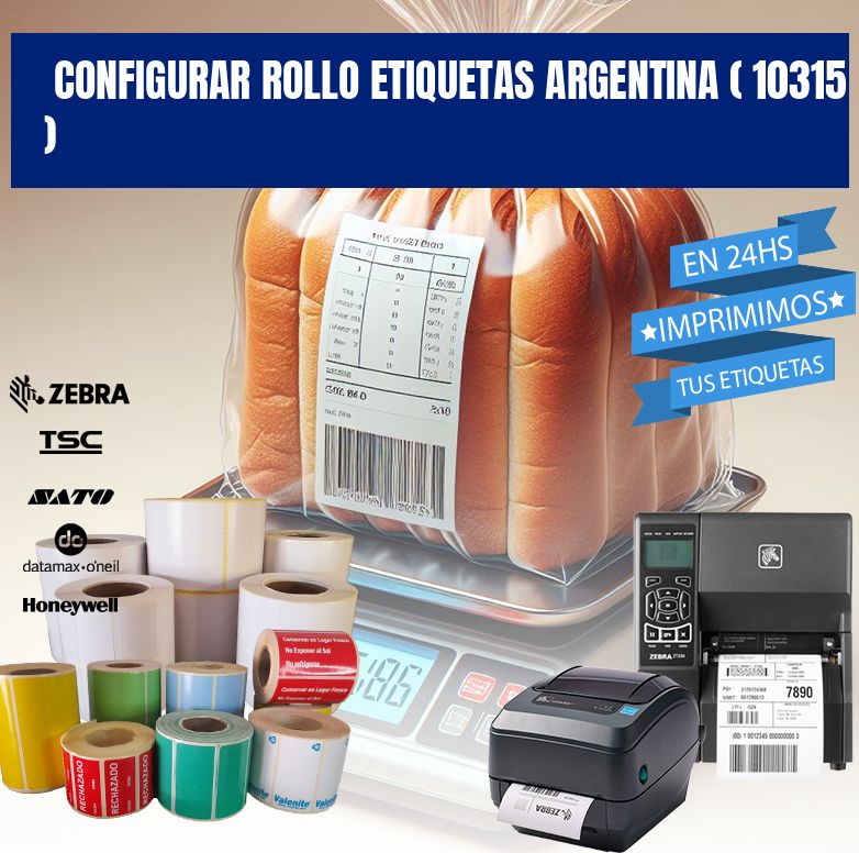CONFIGURAR ROLLO ETIQUETAS ARGENTINA ( 10315 )