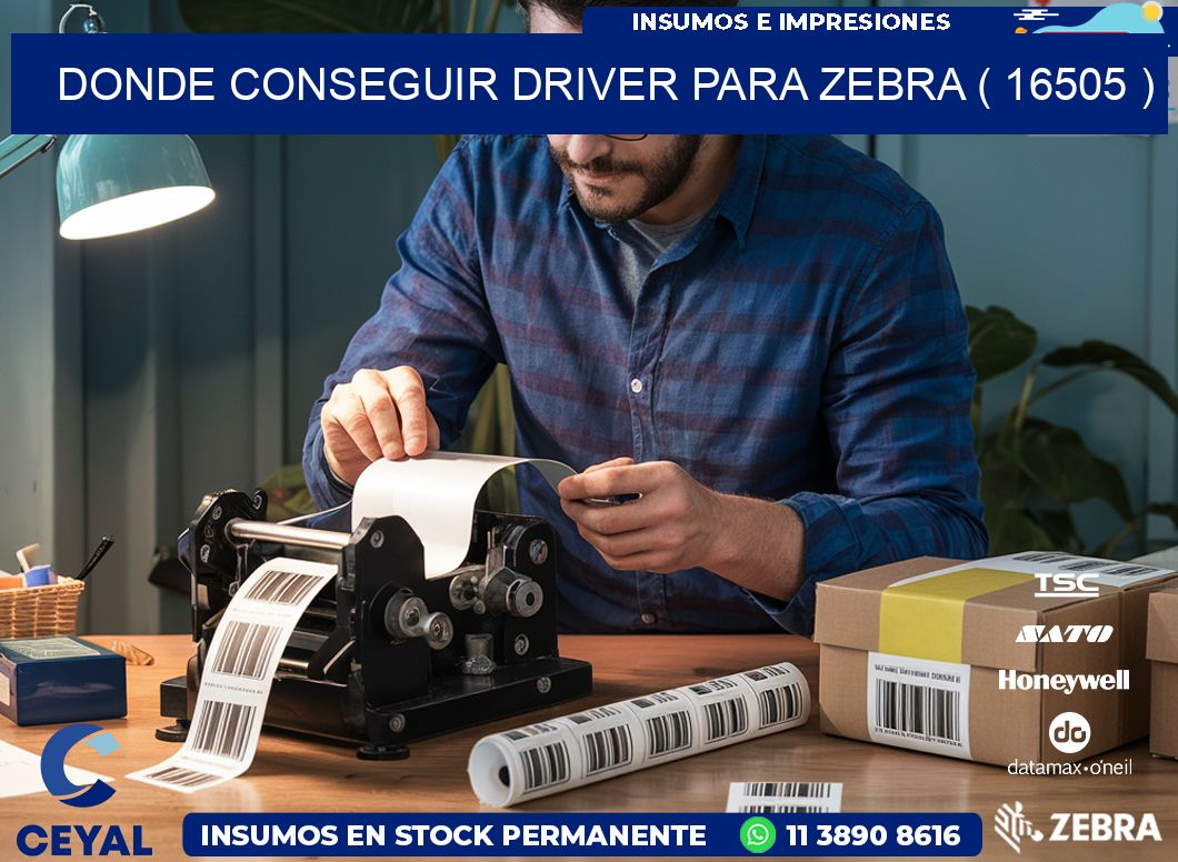 DONDE CONSEGUIR DRIVER PARA ZEBRA ( 16505 )