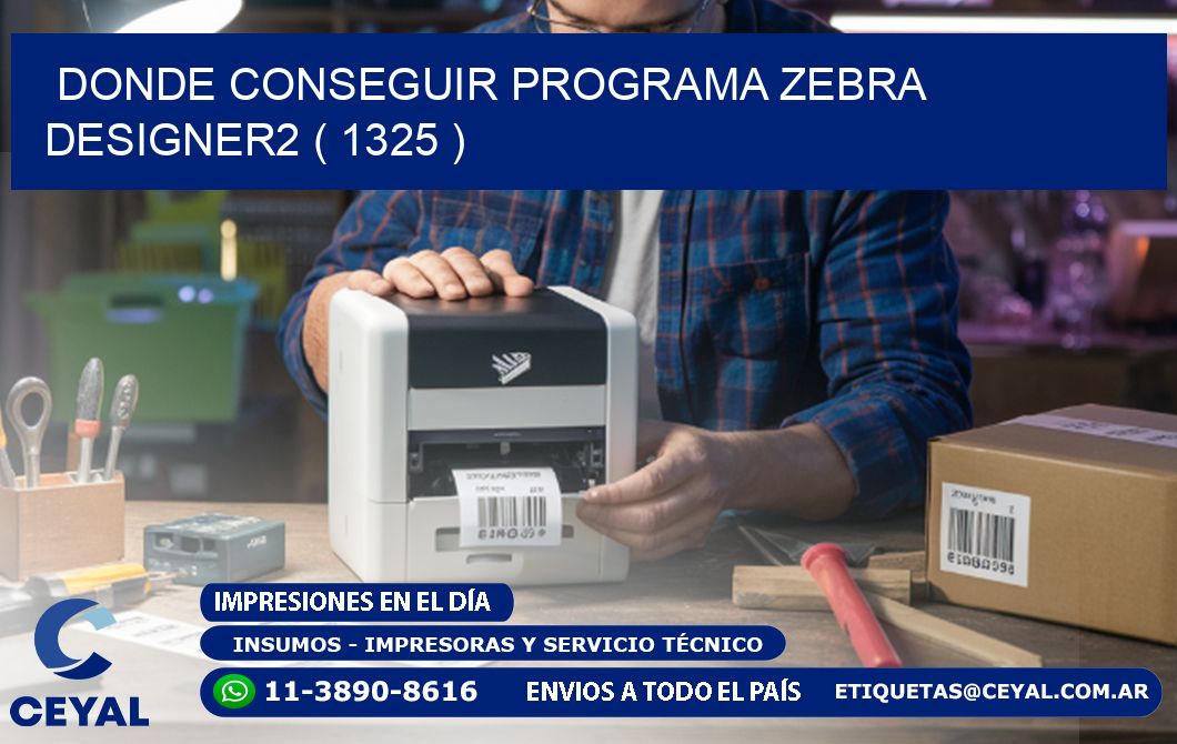 DONDE CONSEGUIR PROGRAMA ZEBRA DESIGNER2 ( 1325 )