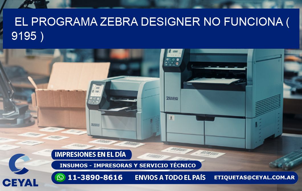 EL PROGRAMA ZEBRA DESIGNER NO FUNCIONA ( 9195 )
