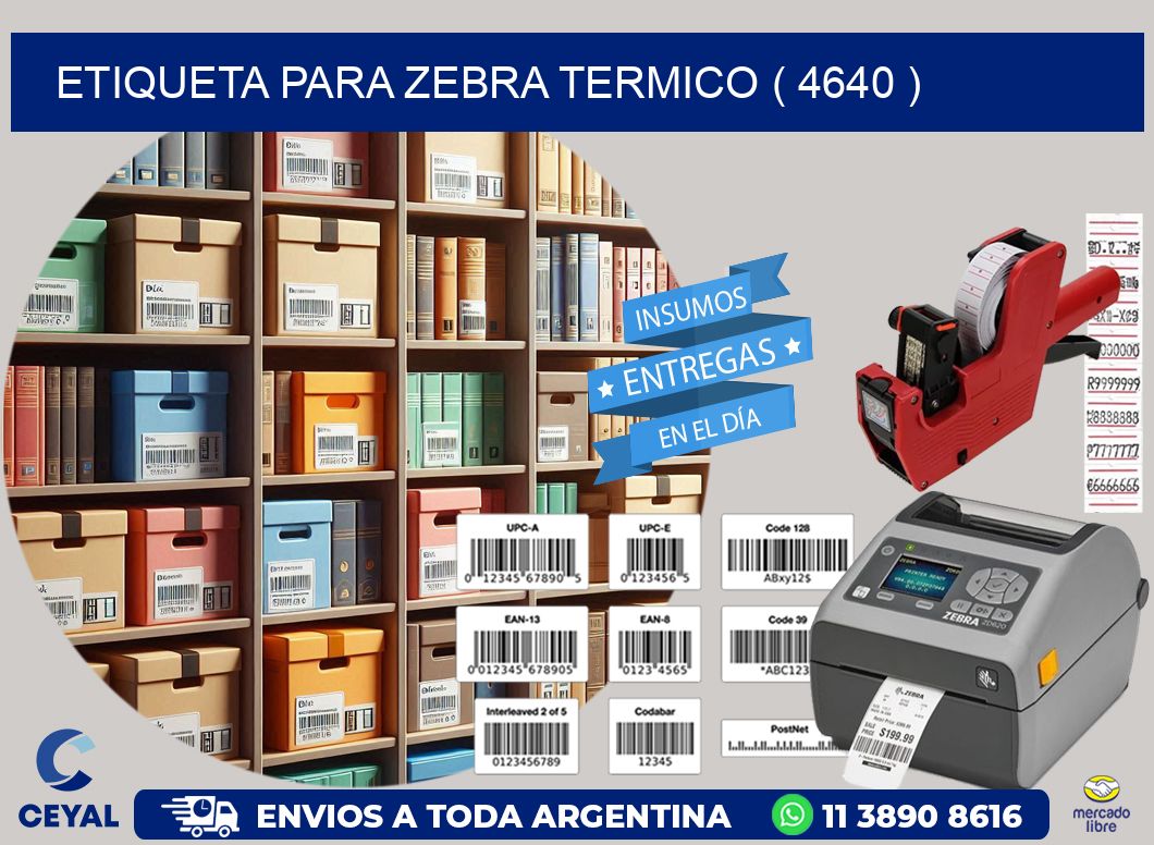 ETIQUETA PARA ZEBRA TERMICO ( 4640 )