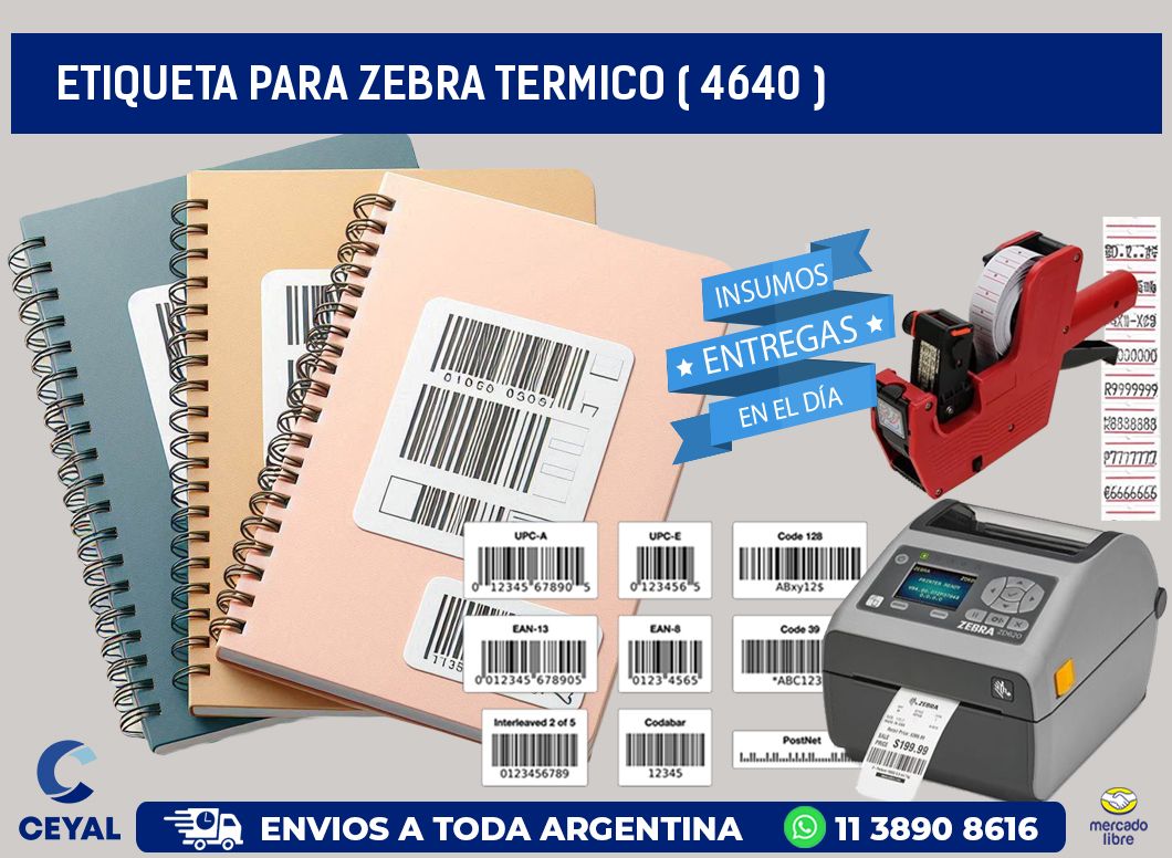 ETIQUETA PARA ZEBRA TERMICO ( 4640 )