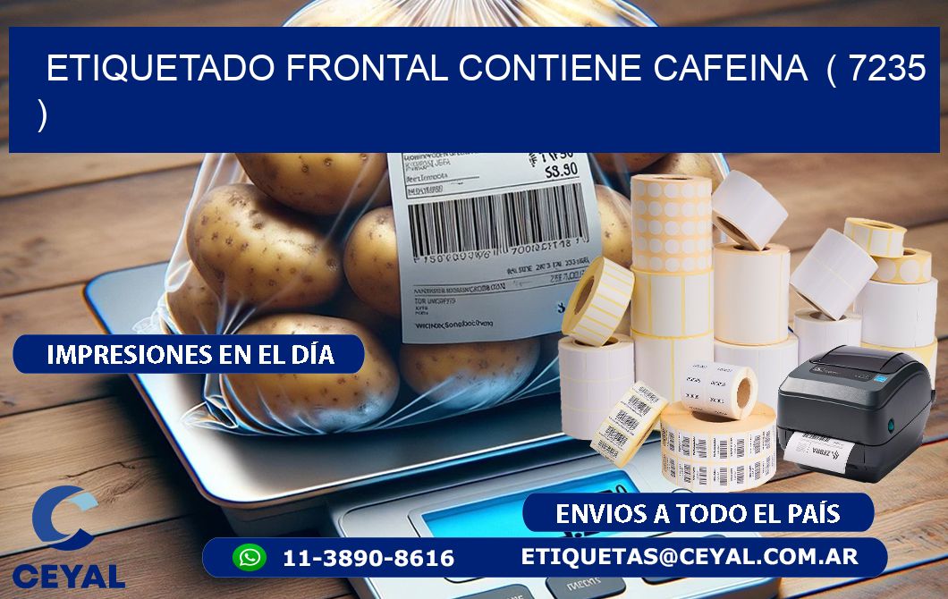 ETIQUETADO FRONTAL CONTIENE CAFEINA  ( 7235 )