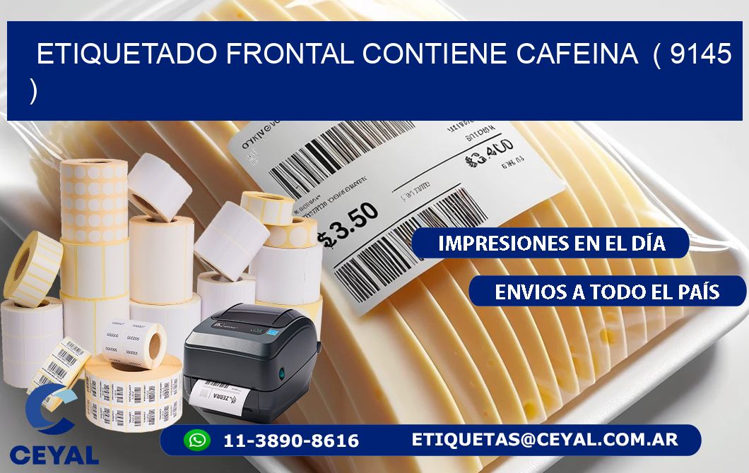 ETIQUETADO FRONTAL CONTIENE CAFEINA  ( 9145 )