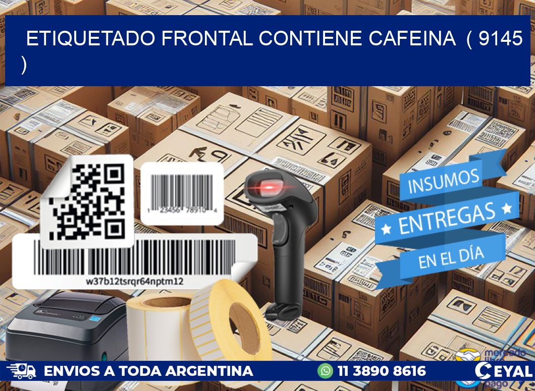 ETIQUETADO FRONTAL CONTIENE CAFEINA  ( 9145 )