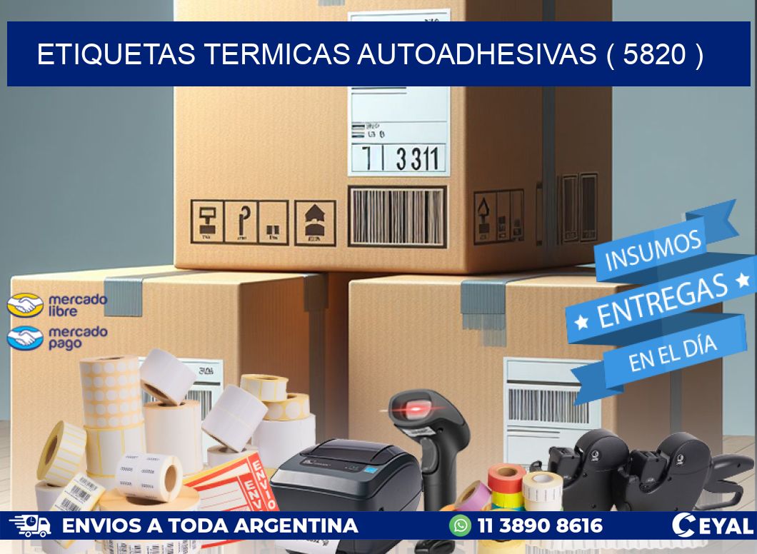 ETIQUETAS TERMICAS AUTOADHESIVAS ( 5820 )