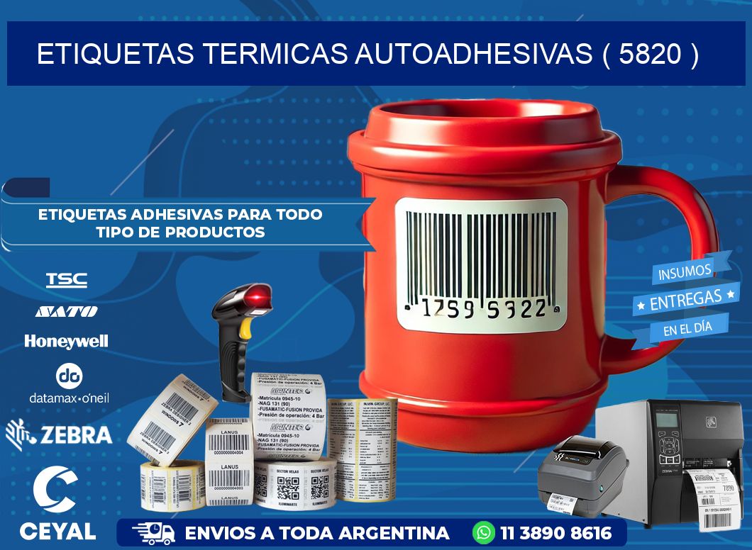 ETIQUETAS TERMICAS AUTOADHESIVAS ( 5820 )