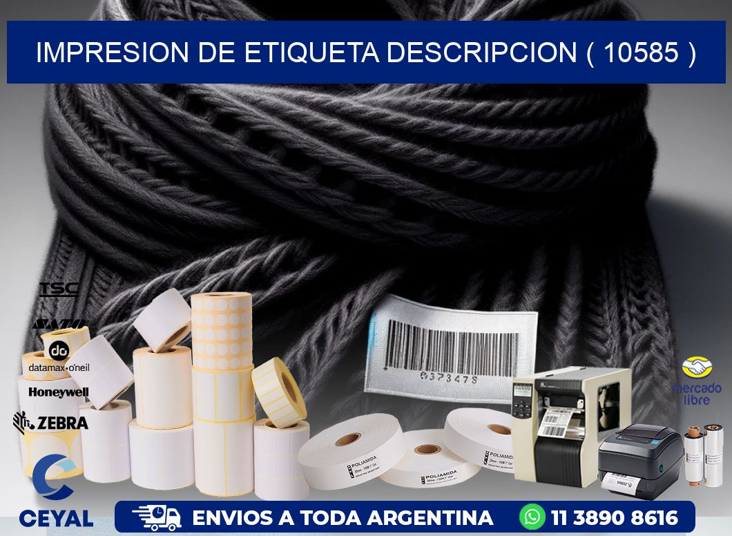 IMPRESION DE ETIQUETA DESCRIPCION ( 10585 )