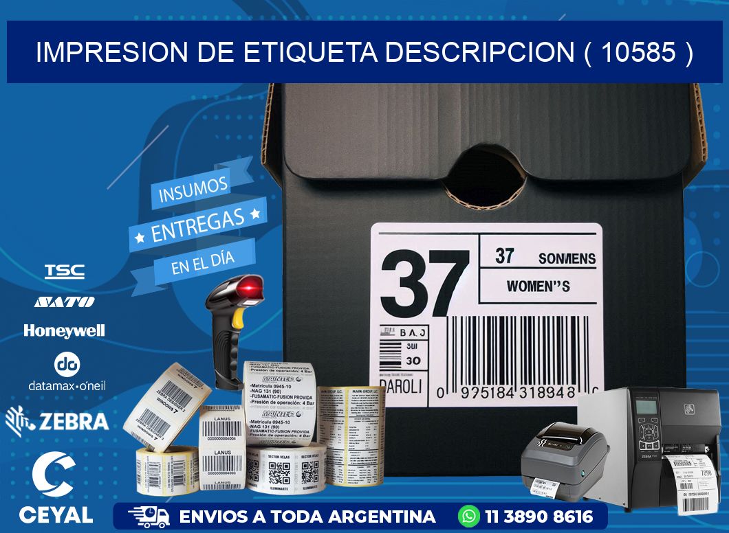 IMPRESION DE ETIQUETA DESCRIPCION ( 10585 )