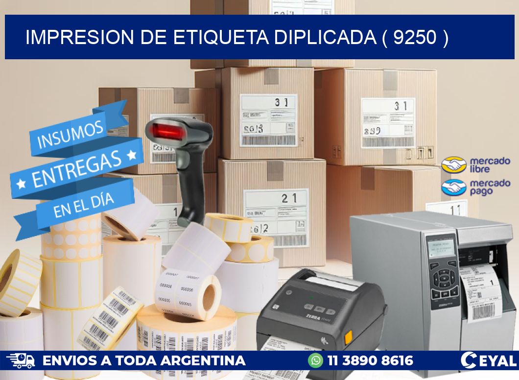 IMPRESION DE ETIQUETA DIPLICADA ( 9250 )