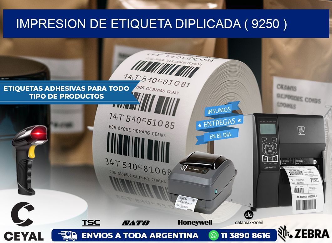 IMPRESION DE ETIQUETA DIPLICADA ( 9250 )