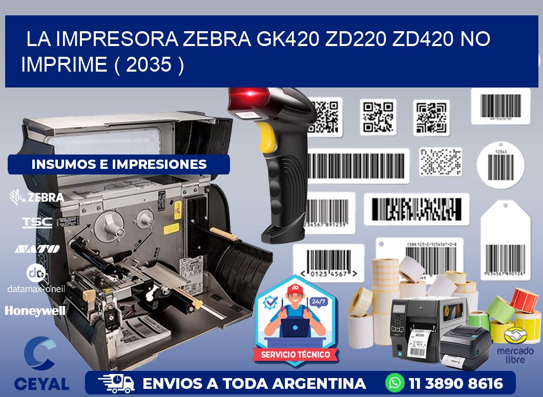 LA IMPRESORA ZEBRA GK420 ZD220 ZD420 NO IMPRIME ( 2035 )