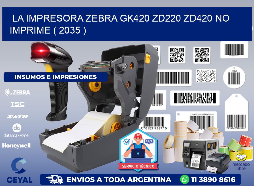 LA IMPRESORA ZEBRA GK420 ZD220 ZD420 NO IMPRIME ( 2035 )