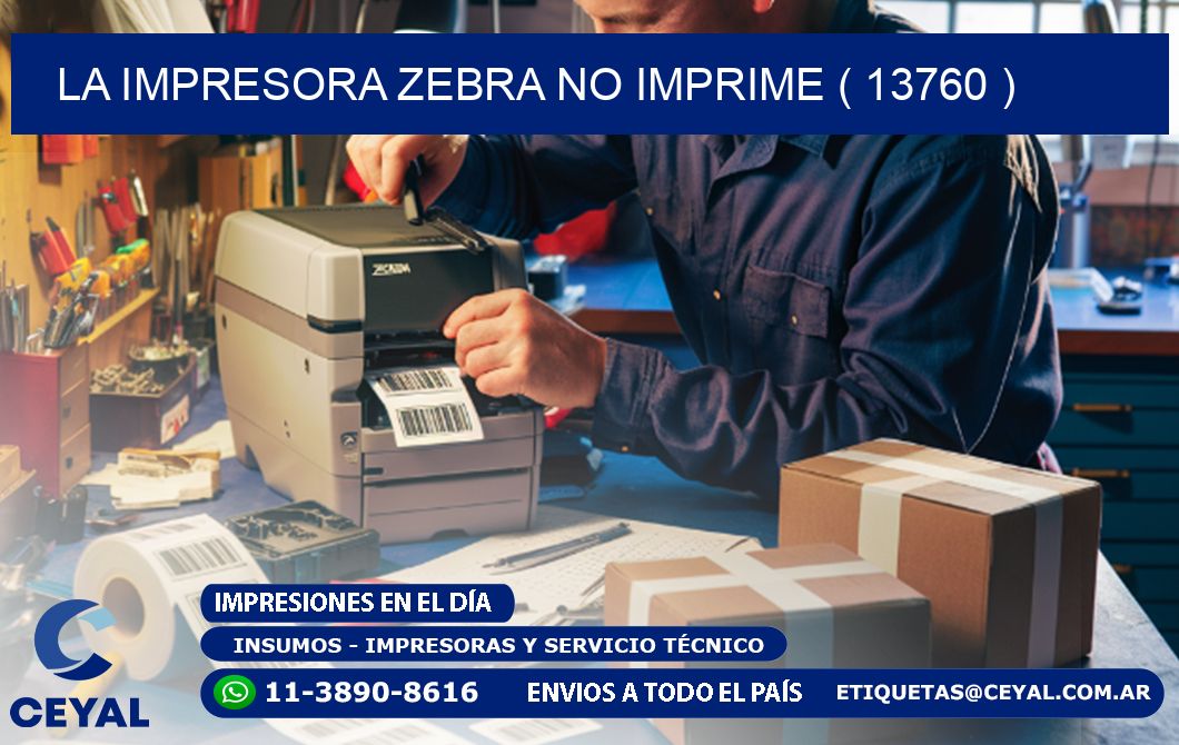 LA IMPRESORA ZEBRA NO IMPRIME ( 13760 )