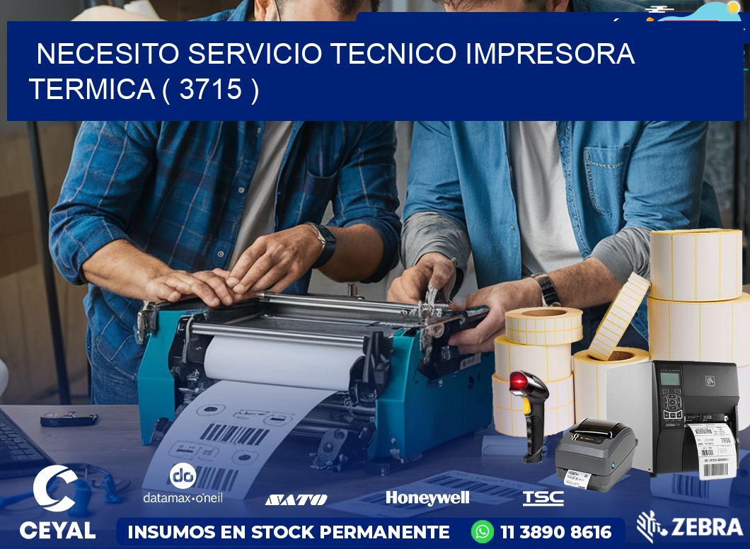 NECESITO SERVICIO TECNICO IMPRESORA TERMICA ( 3715 )
